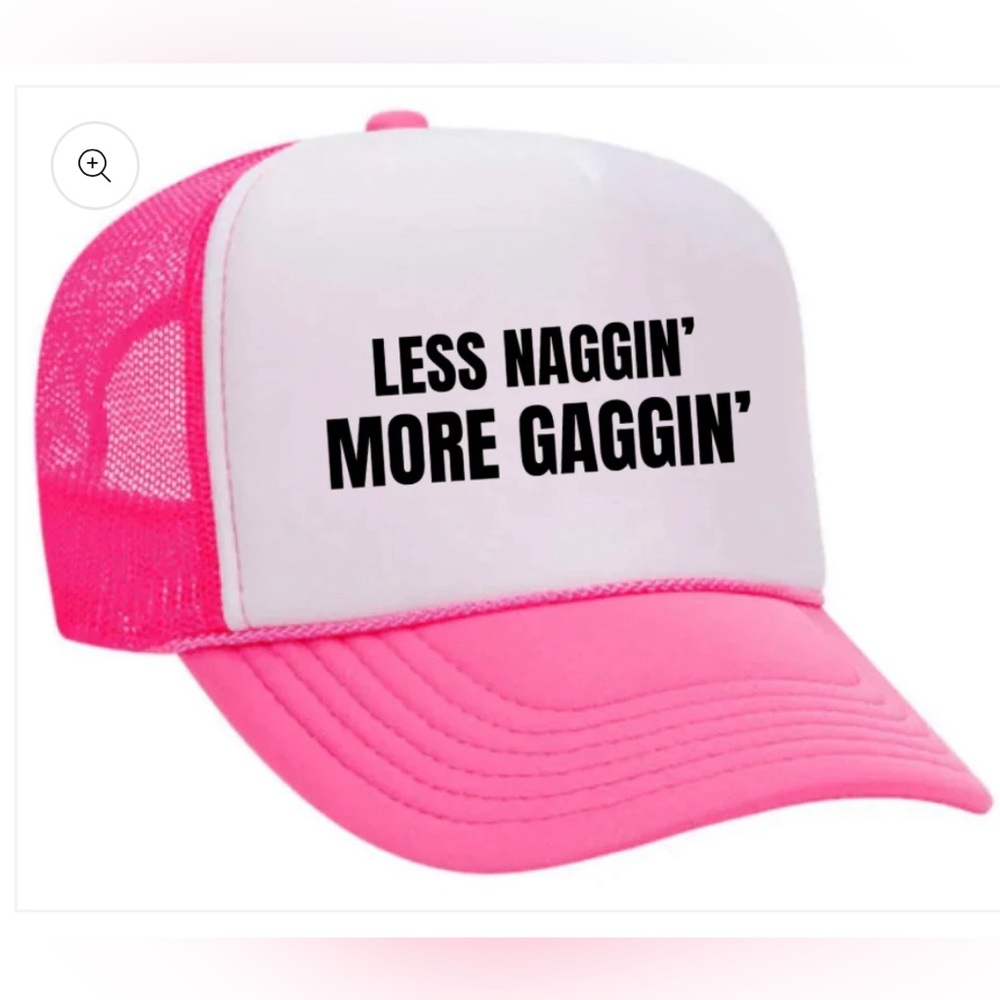 less naggin’ more gaggin’ trucker hat